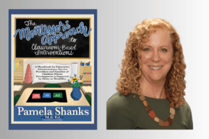 Pamela Shanks, Author of The Montessori Approach to Classroom Based Interventions
